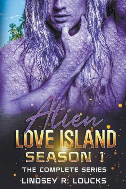 Alien Love Island Season 1 by Lindsey R Loucks