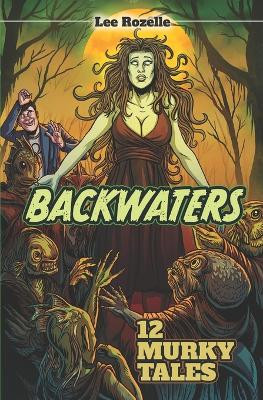 Backwaters by Lee Rozelle