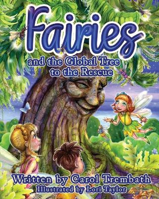 Fairies and the Global Tree to the Rescue: A Tale of the Fairy Flu Carol Ann Trembath 9780990744696