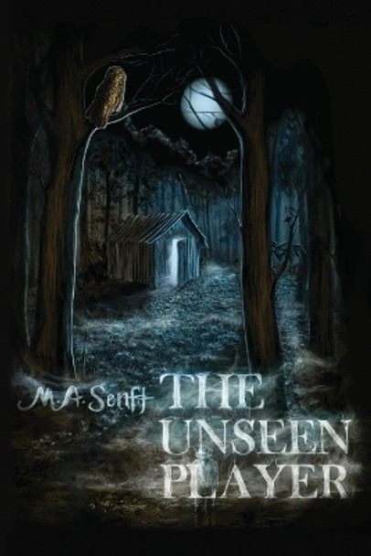 The Unseen Player M a Senft 9798989982905