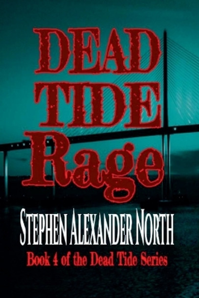 Dead Tide Rage by Stephen Alexander North Dead Tide Rage by Stephen Alexander North