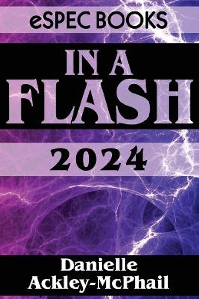 In A Flash 2024 by Danielle Ackley-McPhail