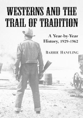 Westerns and the Trail of Tradition by Barrie Hanfling
