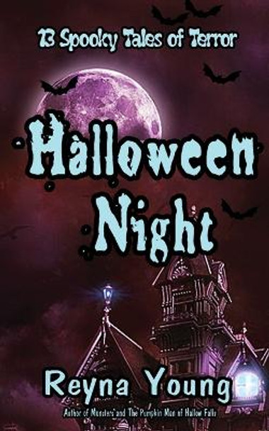 Halloween Night: 13 Spooky Tales of Terror: Book 6 Reyna Young 9798869219190