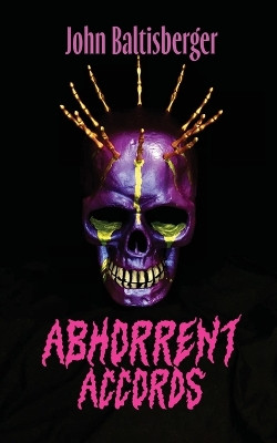 Abhorrent Accords John Baltisberger 9781955745659
