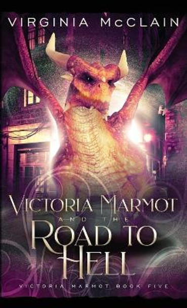 Victoria Marmot and the Road to Hell Virginia McClain 9781999461225