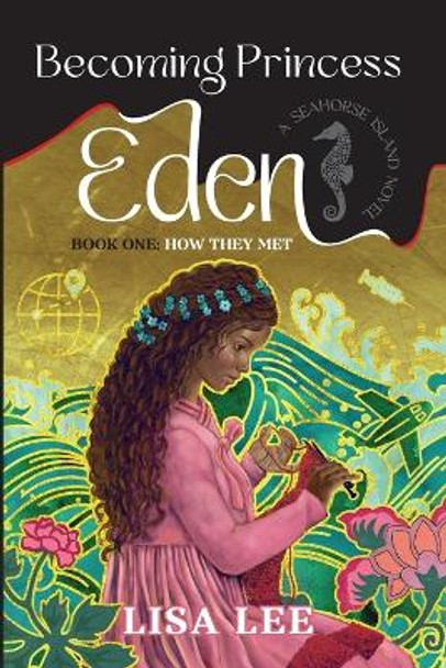 Becoming Princess Eden: Book One: How They Met Lisa Lee 9781732629042