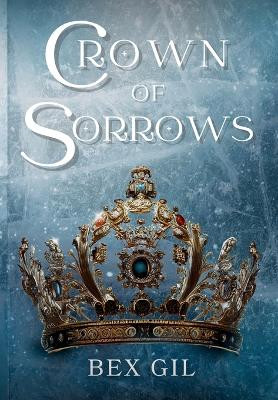 Crown of Sorrows Bex Gil 9798989290741