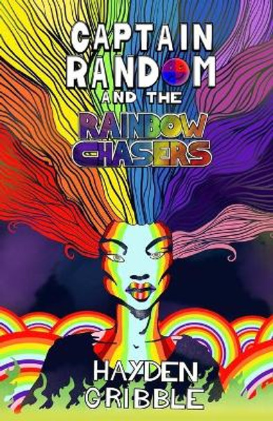 Captain Random and the Rainbow Chasers Hayden Gribble 9781999865962
