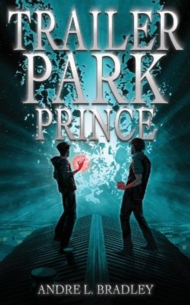 Trailer Park Prince Andre L Bradley 9781915585158