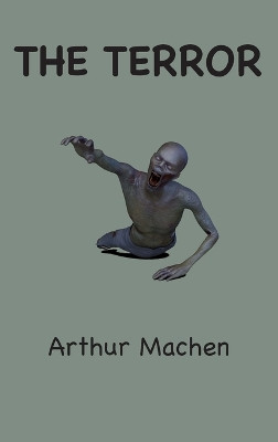 The Terror Arthur Machen 9781963956405