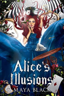 Alice's Illusions by Maya Black