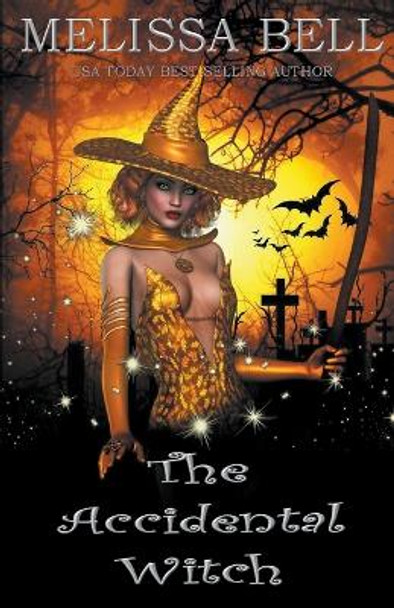 The Accidental Witch by Melissa Bell