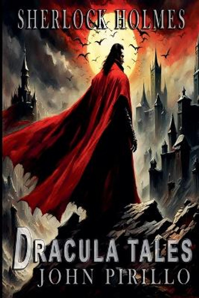 Sherlock Holmes, Dracula Tales John Pirillo 9798224424511