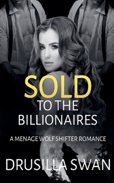 Sold to the Billionaires by Drusilla Swan