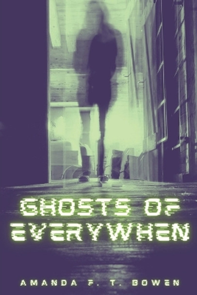 Ghosts of Everywhen by Amanda F T Bowen