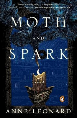 Moth and Spark: A Novel Anne Leonard 9780143126218