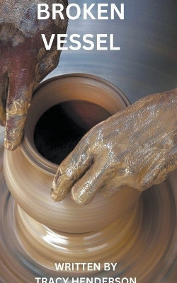 Broken Vessel by Tracy Henderson