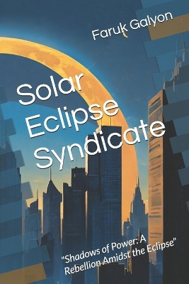 Solar Eclipse Syndicate by Faruk Galyon