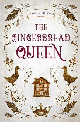 The Gingerbread Queen by Carrie Anne Noble