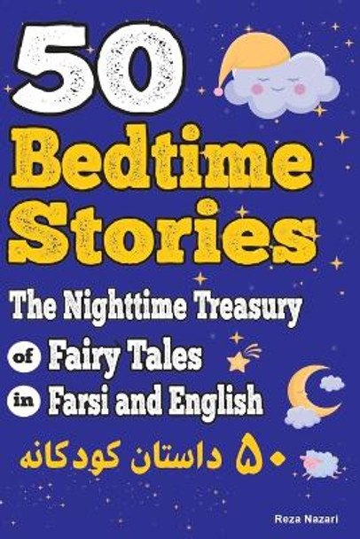 50 Bedtime Stories: The Nighttime Treasury of Fairy Tales in Farsi and English Reza Nazari 9798894449111