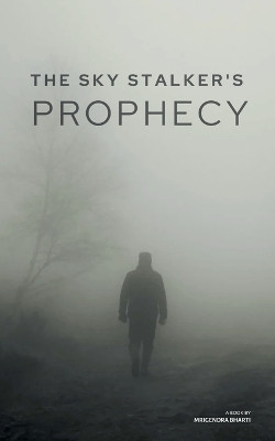 The Sky Stalker's Prophecy by Mrigendra Bharti