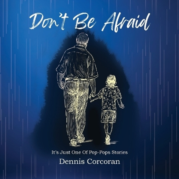 Don't Be Afraid Dennis Corcoran 9781962497596