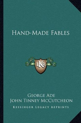 Hand-Made Fables by George Ade