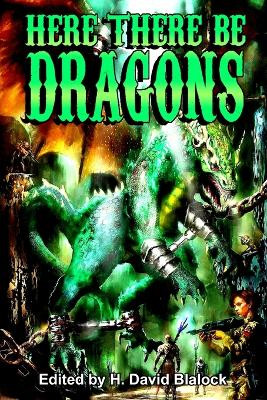 Here There Be Dragons by H David Blalock