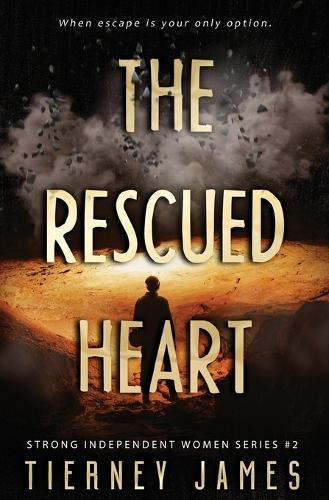 The Rescued Heart by Tierney James