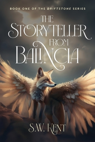 The Storyteller from Balincia: Book One of the Driftstone Series S W Kent 9798991580724
