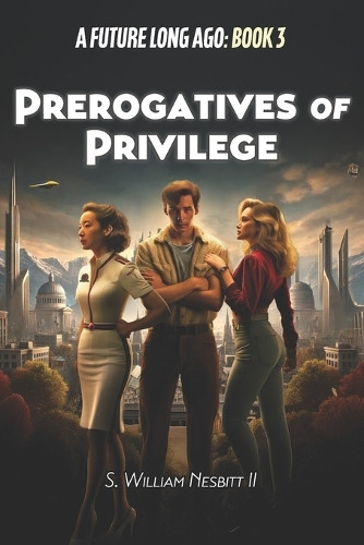 Prerogatives of Privilege by Will Nesbitt