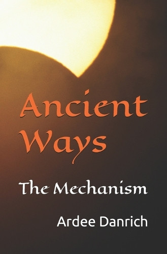Ancient Ways by Ardee Danrich