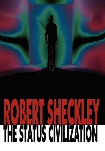 The Status Civilization Robert Sheckley 9781434499981