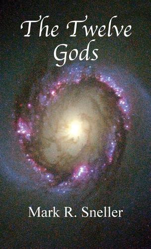The Twelve Gods by Mark Sneller