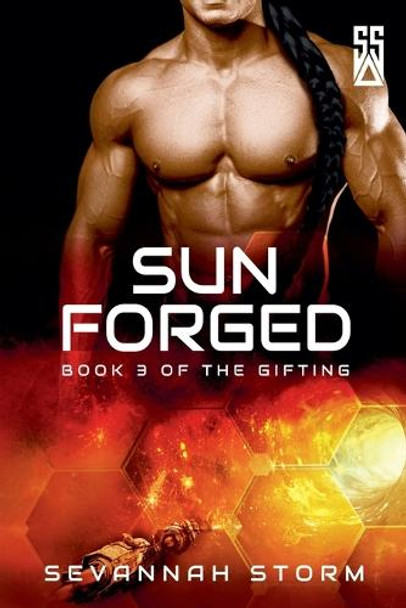 Sun Forged by Sevannah Storm