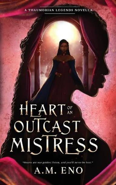 Heart of an Outcast Mistress by A M Eno Heart of an Outcast Mistress by A M Eno