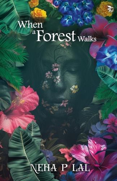When A Forest Walks by Neha P Lal