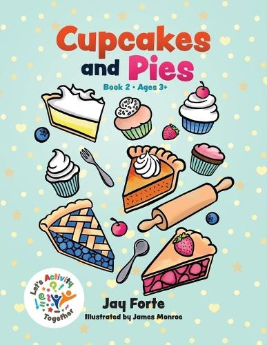 Cupcakes and Pies by Jay Forte
