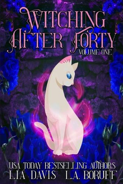 Witching After Forty Volume One by L a Boruff