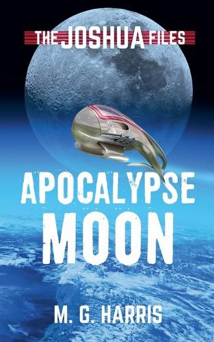 Apocalypse Moon by M G Harris