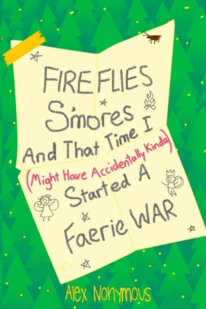 Fireflies, S'mores, and that Time I Might Have Accidentally Kinda Started a Faerie War by Alex Nonymous