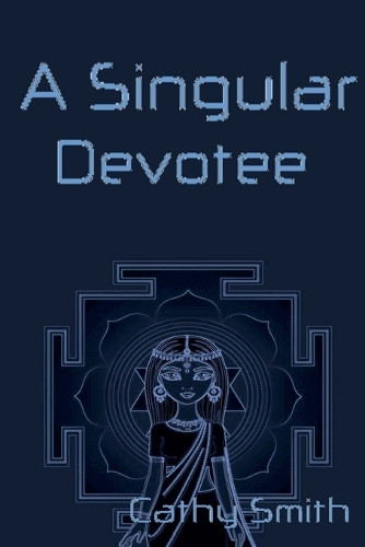 A Singular Devotee by Cathy Smith