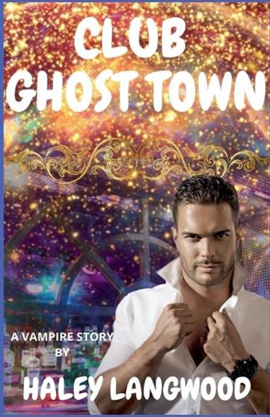 Club Ghost Town by Haley Langwood