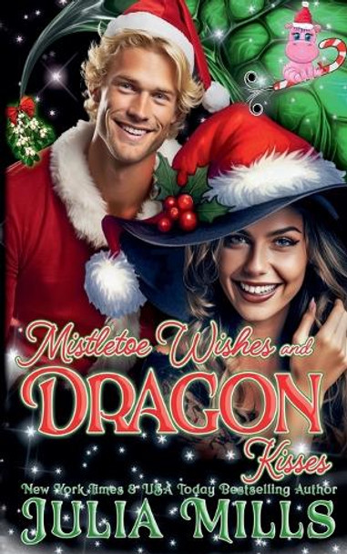 Mistletoe Wishes and Dragon Kisses by Julia Mills