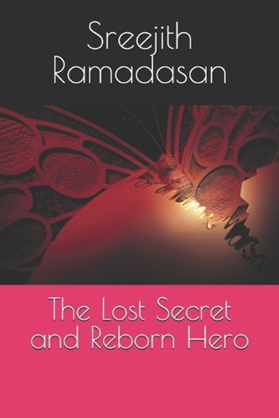 The Lost Secret and Reborn Hero by Sreejith Ramadasan