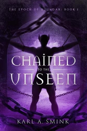 Chained to the Unseen by Michael Carr