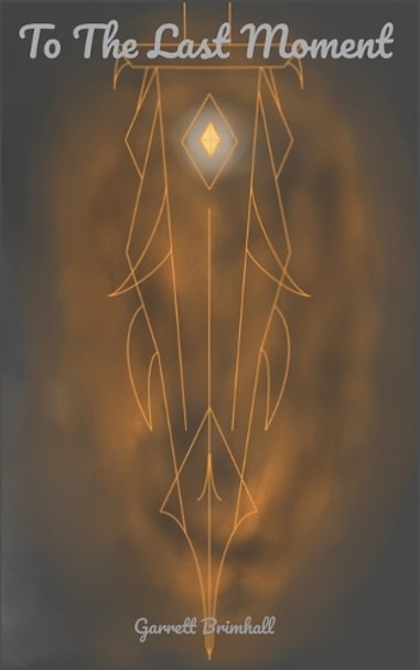 To the Last Moment by Kameron Reynolds