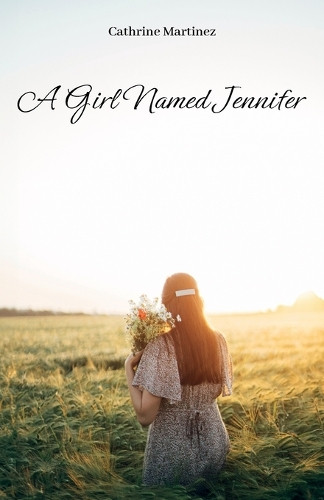A Girl Named Jennifer Cathrine Martinez 9798893835526