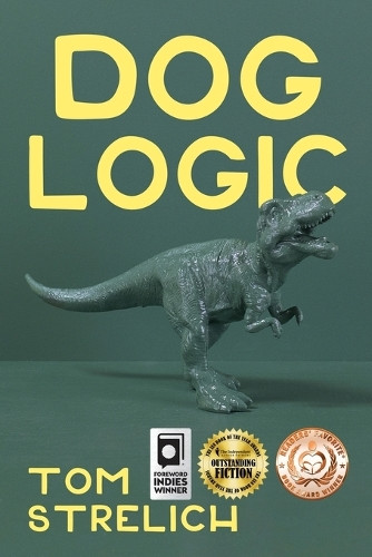 Dog Logic by Tom Strelich